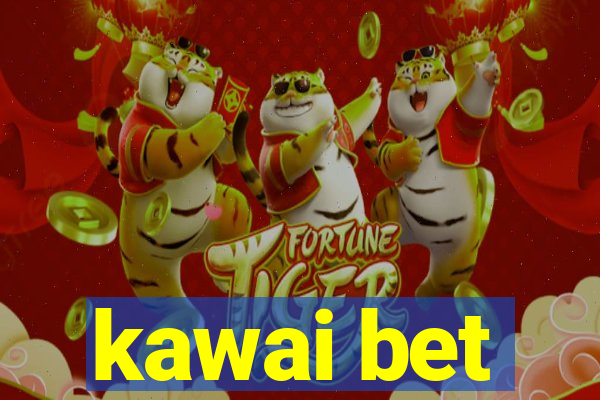 kawai bet